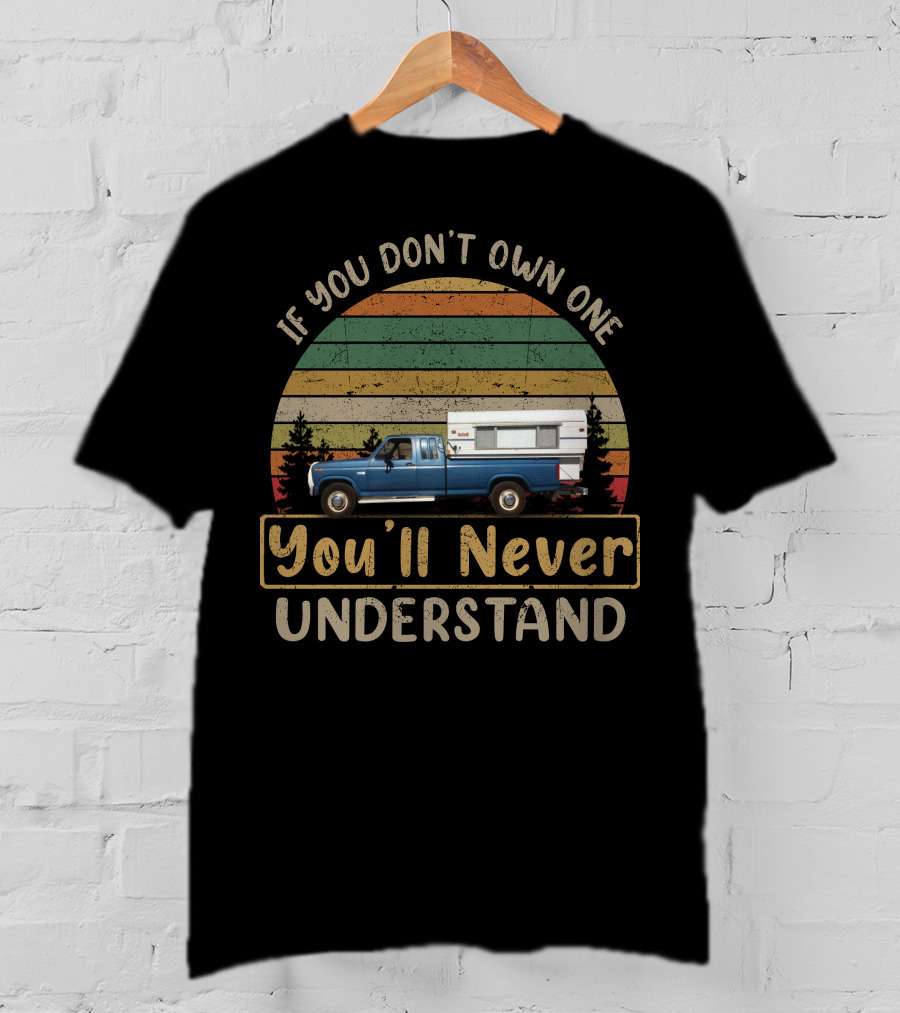 If You Don't Own One You'll Never Understand Alaskan Camper T-Shirt