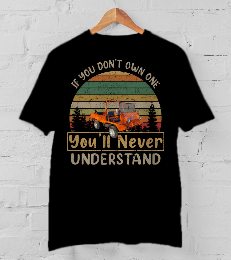 If You Don’t Own One Steyr Puch Haflinger You’ll Never Understand T-Shirt