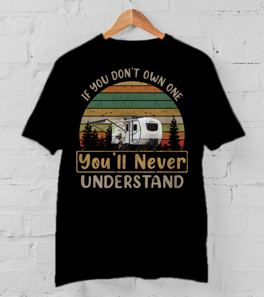 If You Don't Own One You'll Never Understand Flagstaff EPro T-Shirt