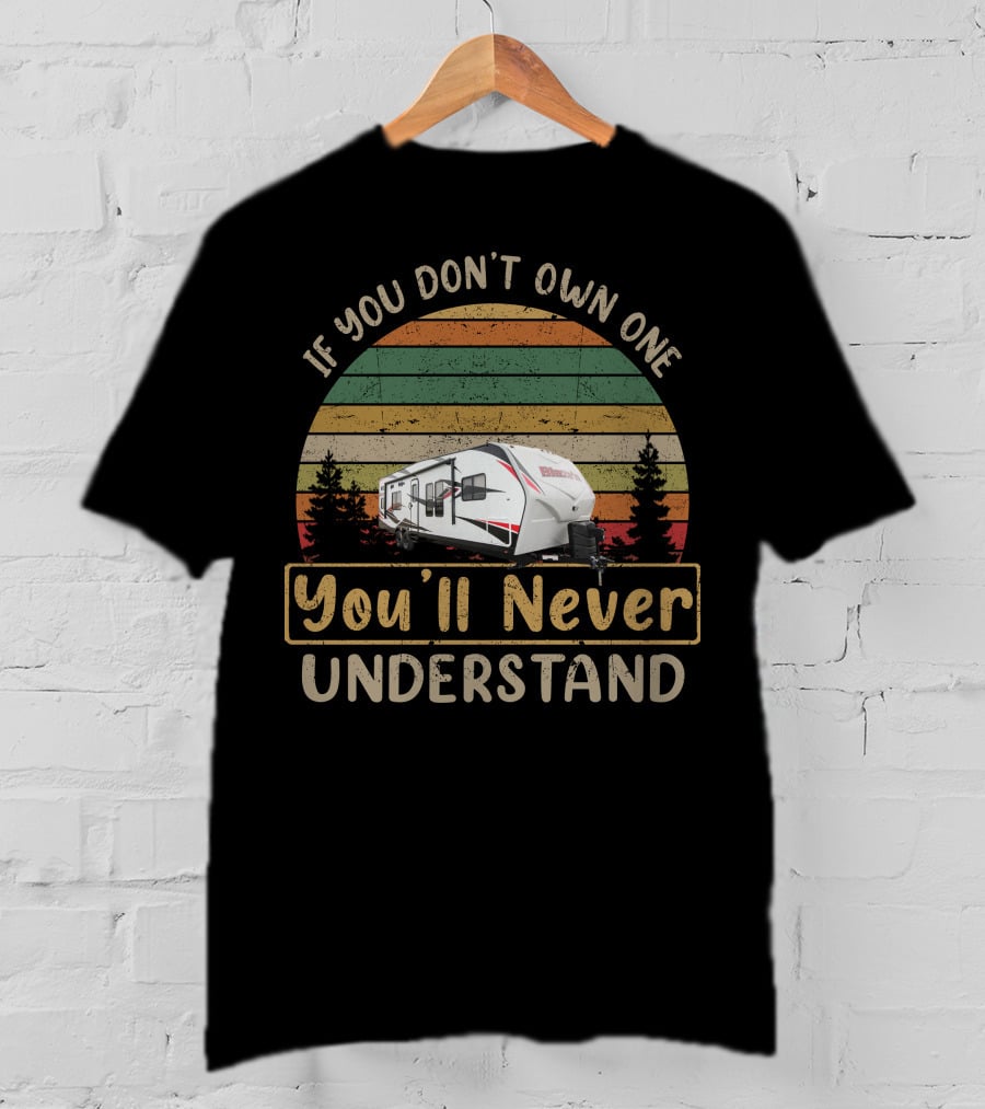 If You Don't Own One You'll Never Understand Pacific Coachworks T-Shirt