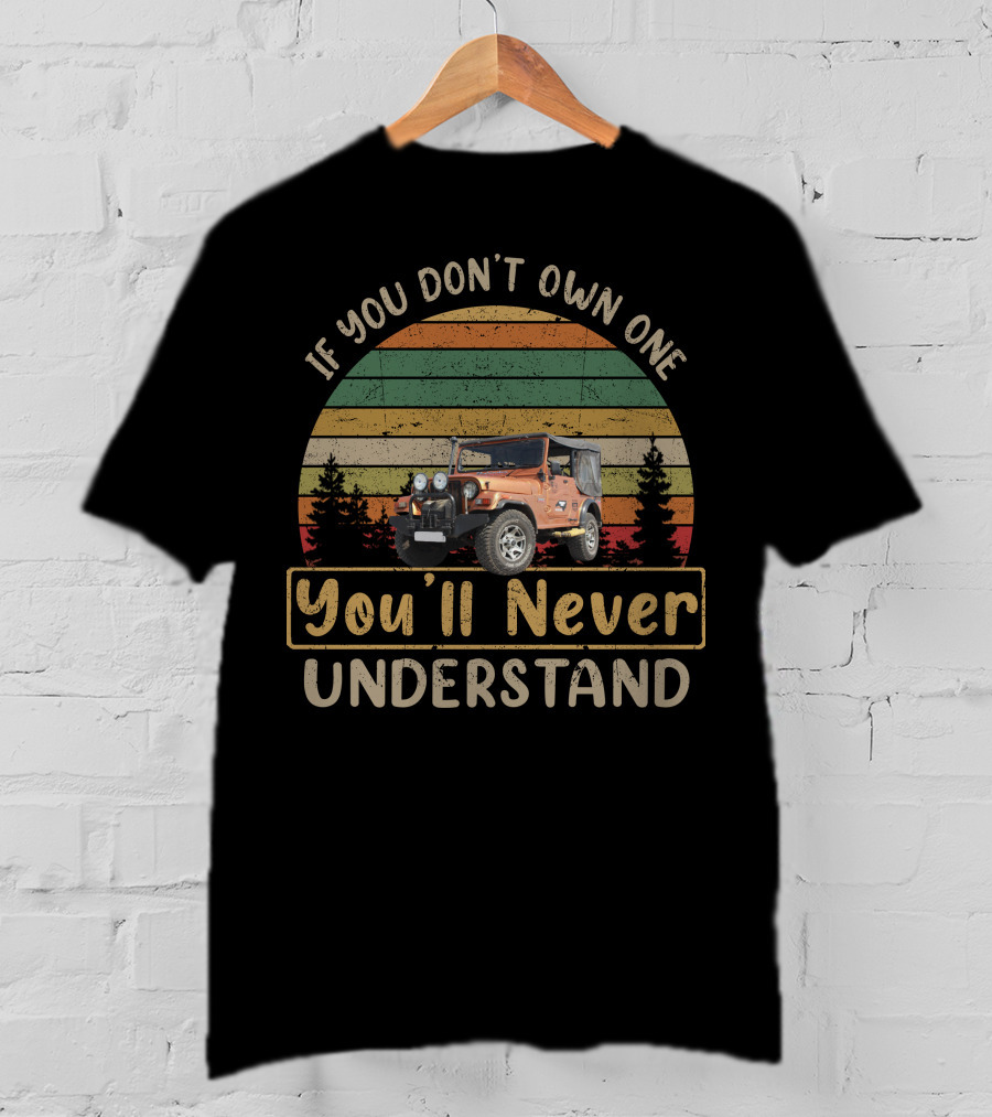 If You Don't Own One You'll Never Understand Mahindra Jeep T-Shirt