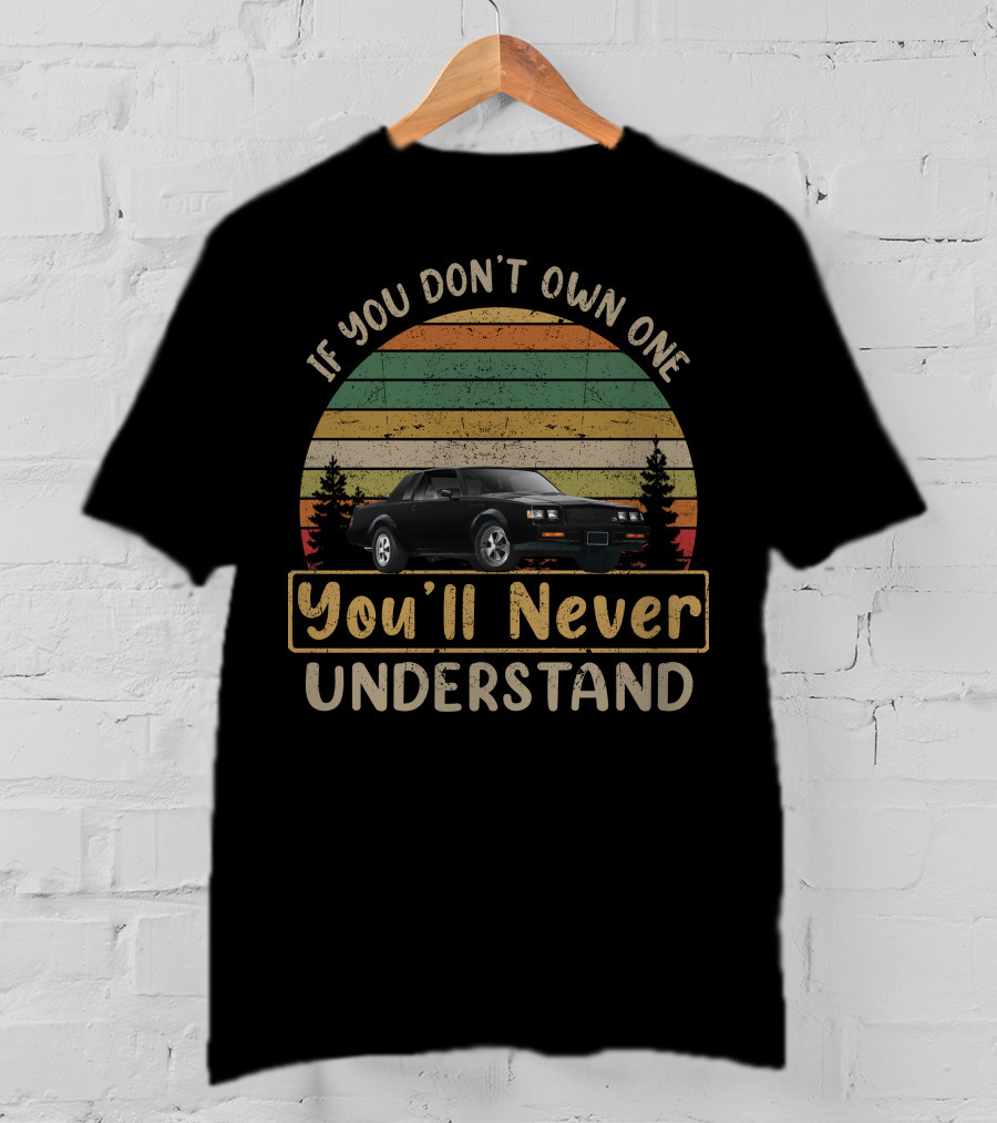 If You Don't Own One You'll Never Understand Buick Regal Turbo Retro Car T-Shirt
