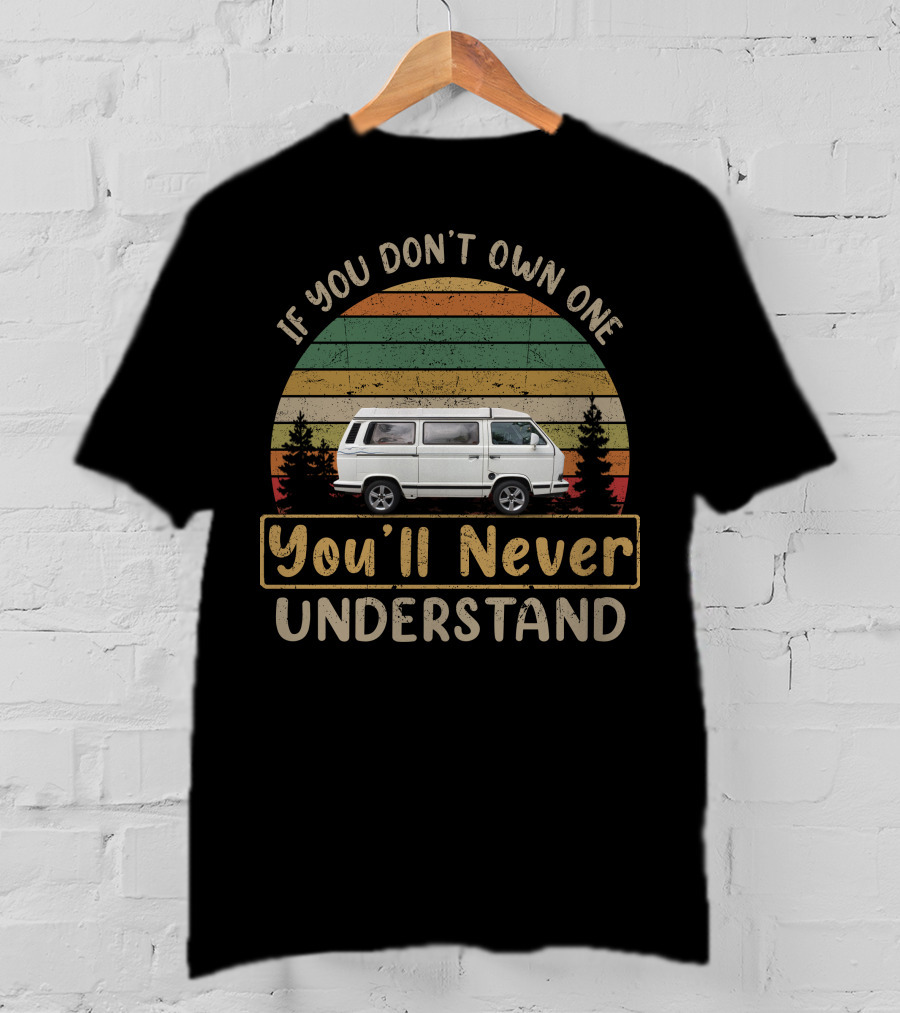 If You Don't Own One You'll Never Understand VW T25 Atlantic Van Life Adventure T-Shirt