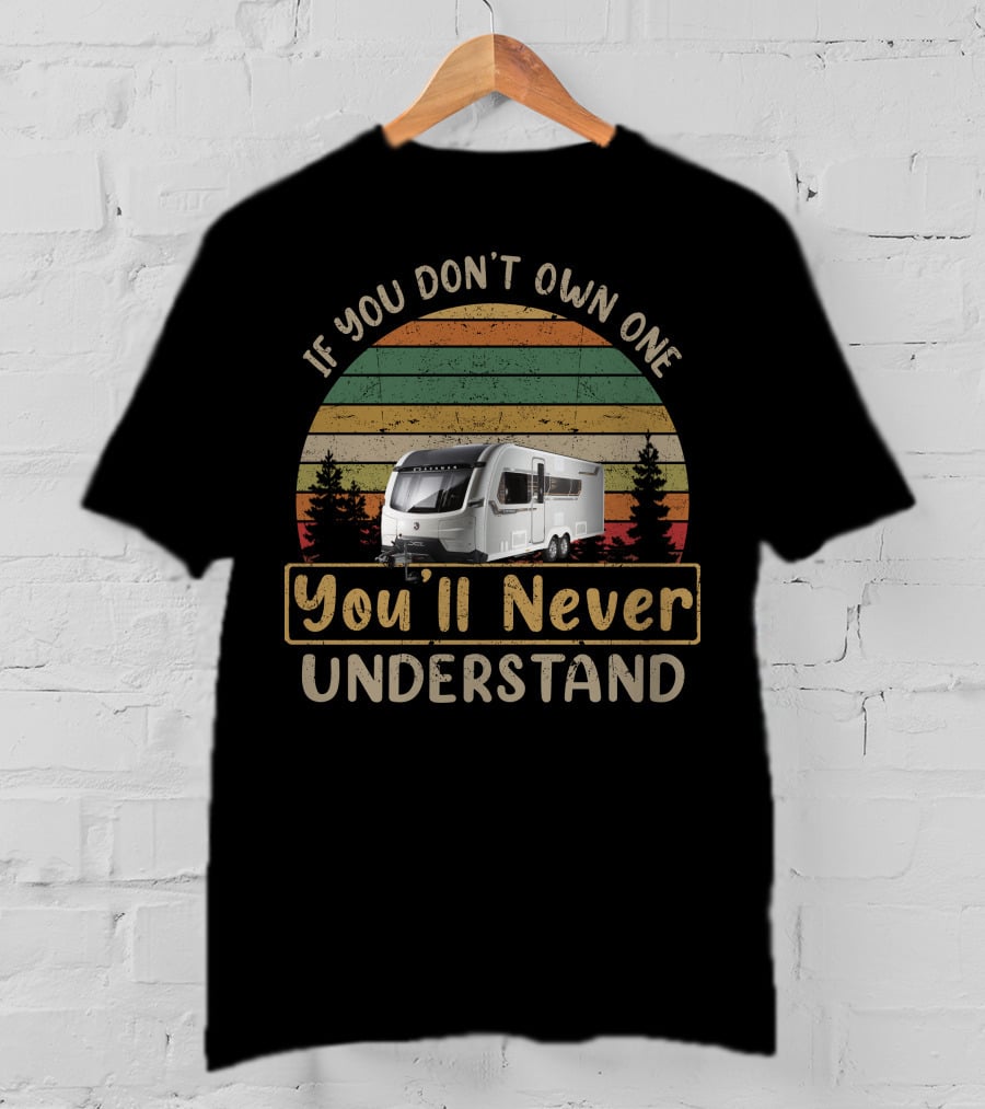 If You Don't Own One Coachman Laser Xcel You'll Never Understand T-Shirt