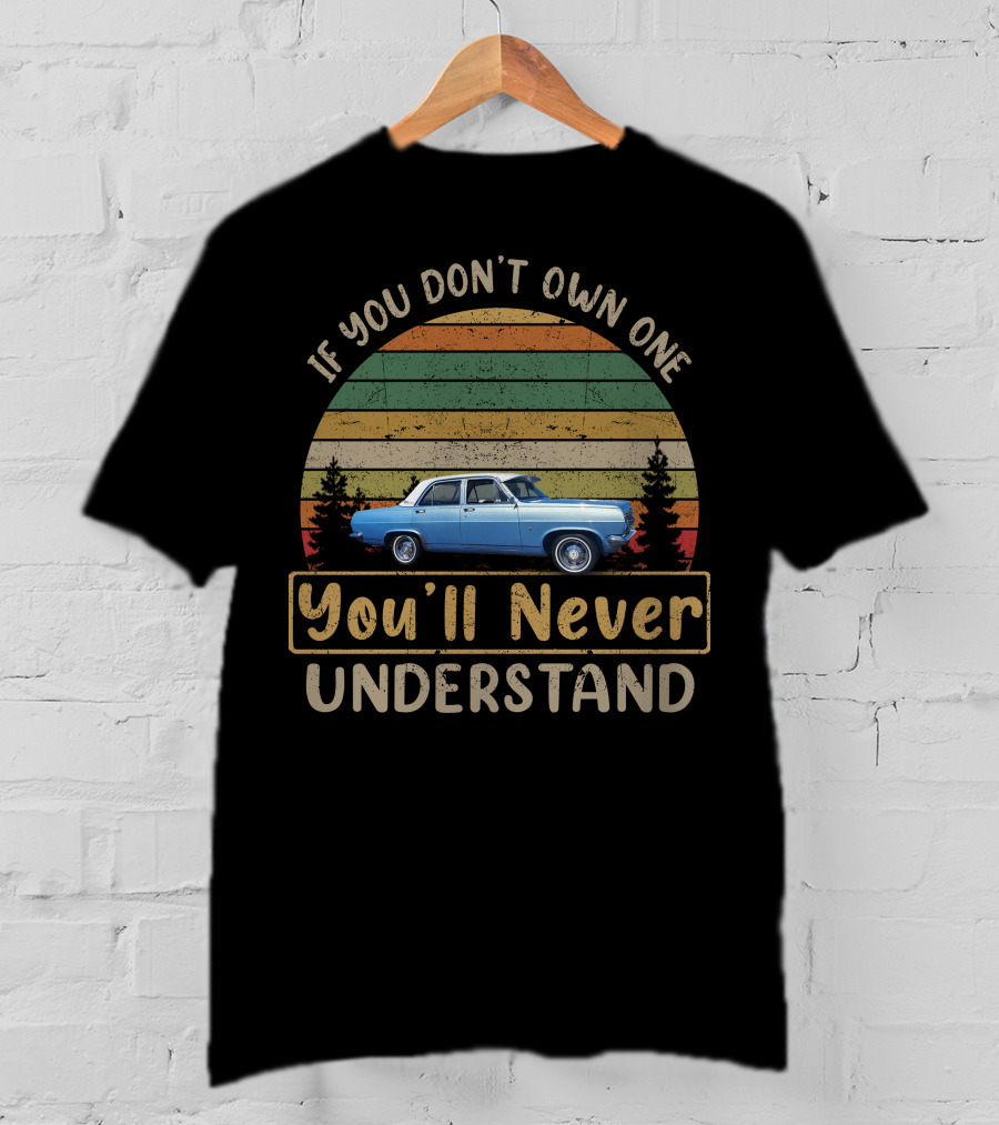 HR Holden If You Don't Own One You'll Never Understand T-Shirt