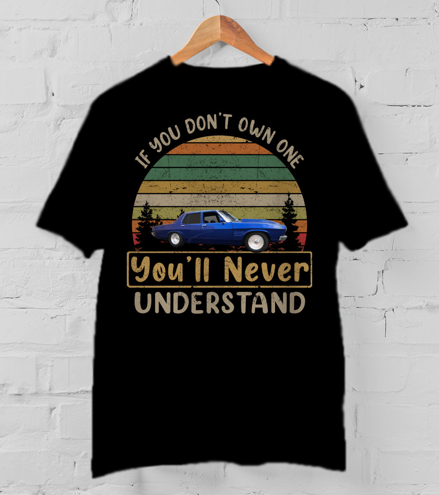 HQ Statesman If You Don't Own One You'll Never Understand T-Shirt