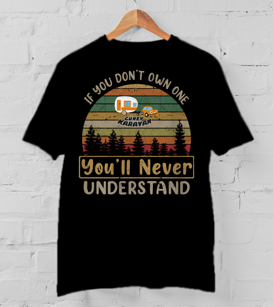 If You Don't Own One Güney Karavan You'll Never Understand T-Shirt