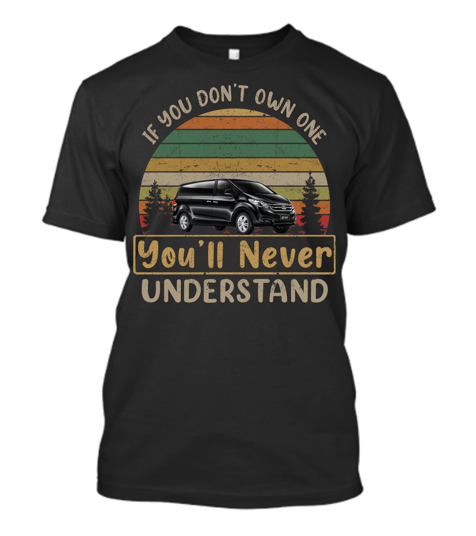If You Don't Own One LDV G10 You'll Never Understand T-Shirt