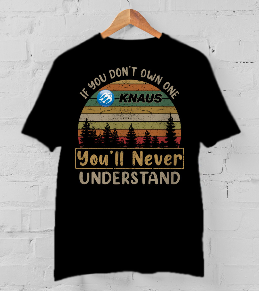 If You Don't Own One Knaus You'll Never Understand Retro Stripes Forest Tree T-Shirt