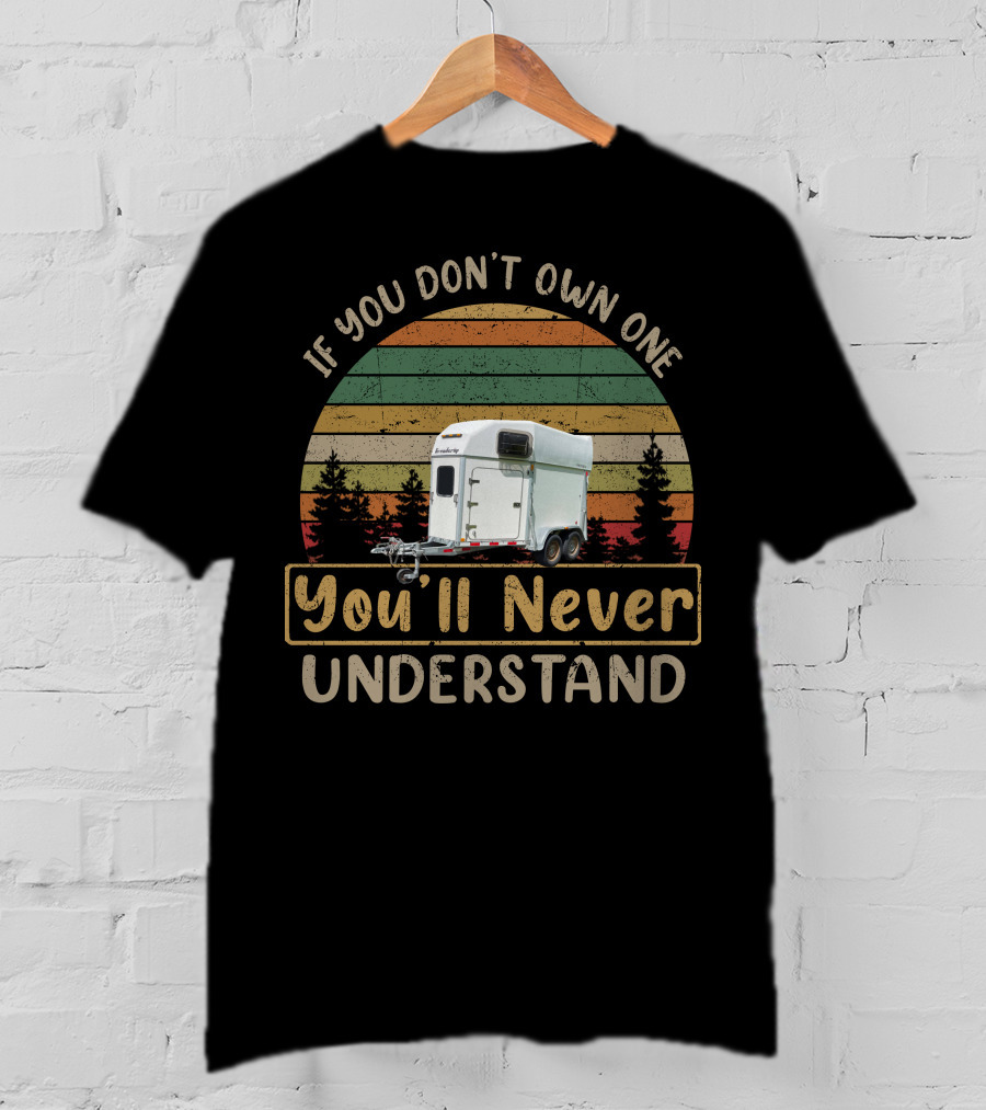 If You Don't Own One Brenderup Trailer You'll Never Understand T-Shirt