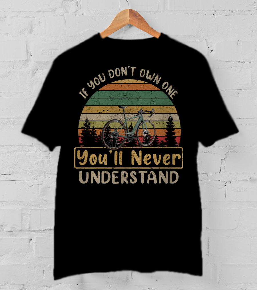 If You Don't Own One You'll Never Understand E Gravel Bike T-Shirt