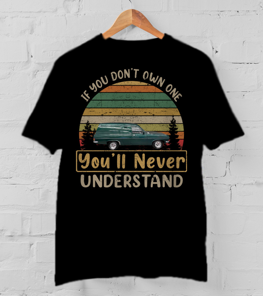 If You Don't Own One You'll Never Understand Panel Van T-Shirt