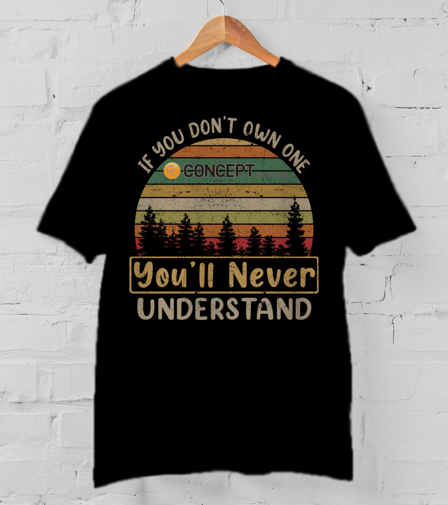 If You Don't Own One Concept Caravans You'll Never Understand T-Shirt