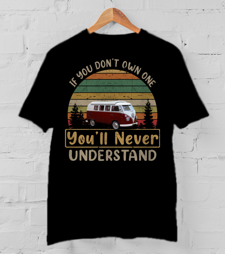 VW Canterbury Pitt If You Don't Own One You'll Never Understand T-Shirt