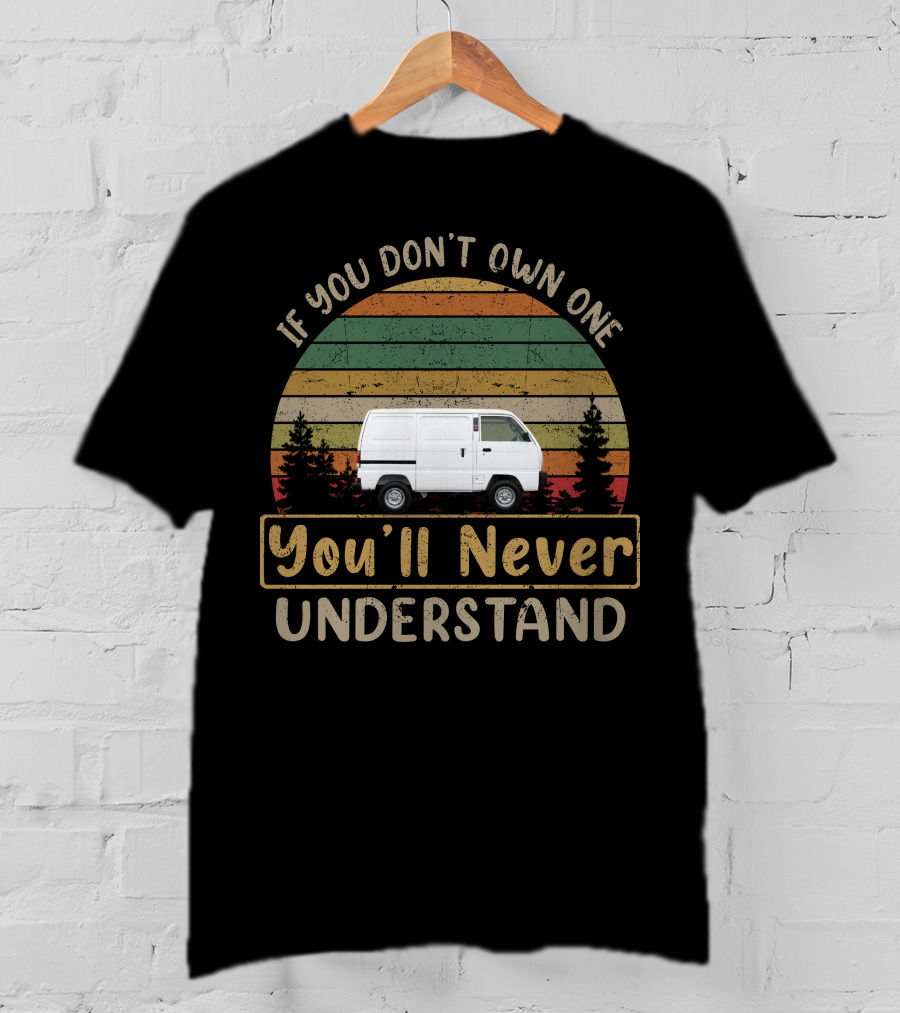 If You Don't Own One You'll Never Understand Suzuki Carry T-Shirt