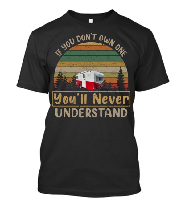 If You Don't Own One You'll Never Understand Metzendorf Camper Vintage Retro T-Shirt