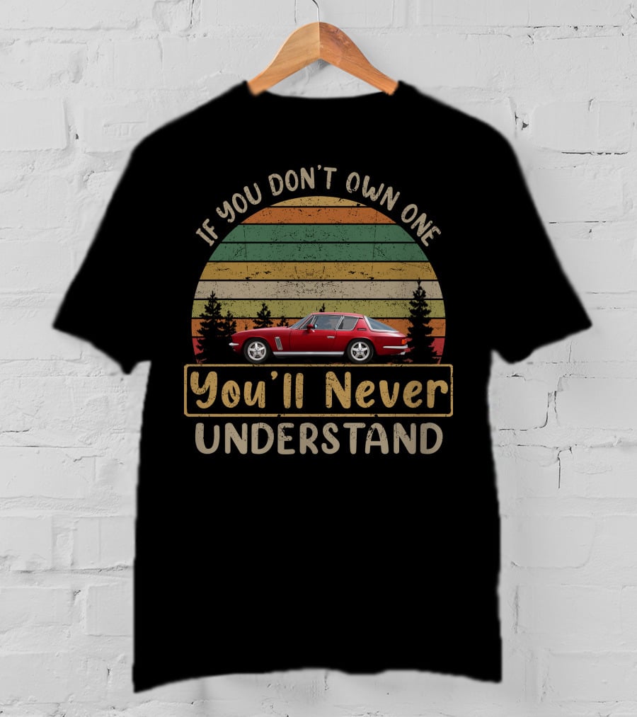 If You Don’t Own One You’ll Never Understand Jensen Interceptor T-Shirt