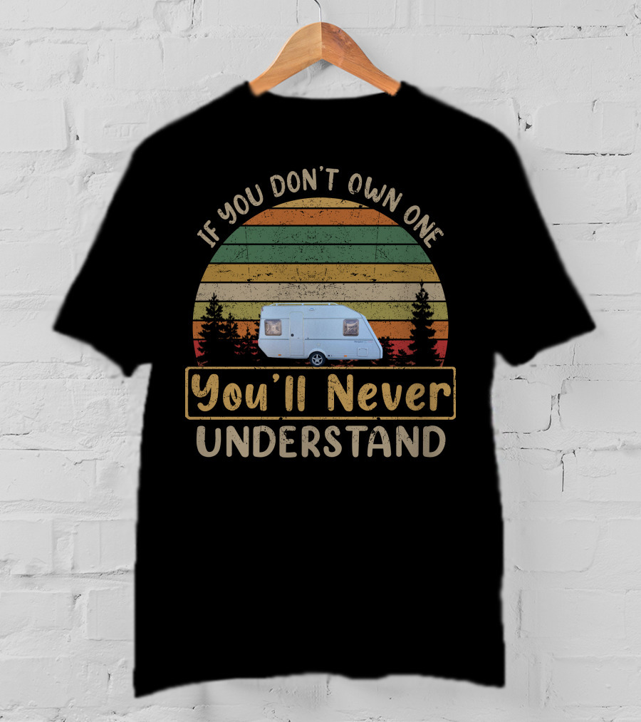 If You Don't Own One You'll Never Understand Vintage Kip Caravan Adventure T-Shirt