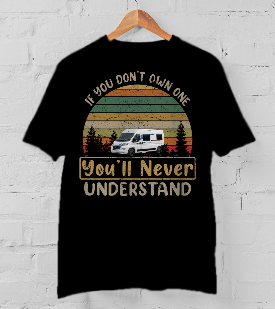 If You Don't Own One Compass Avantguard Motorhome You'll Never Understand T-Shirt