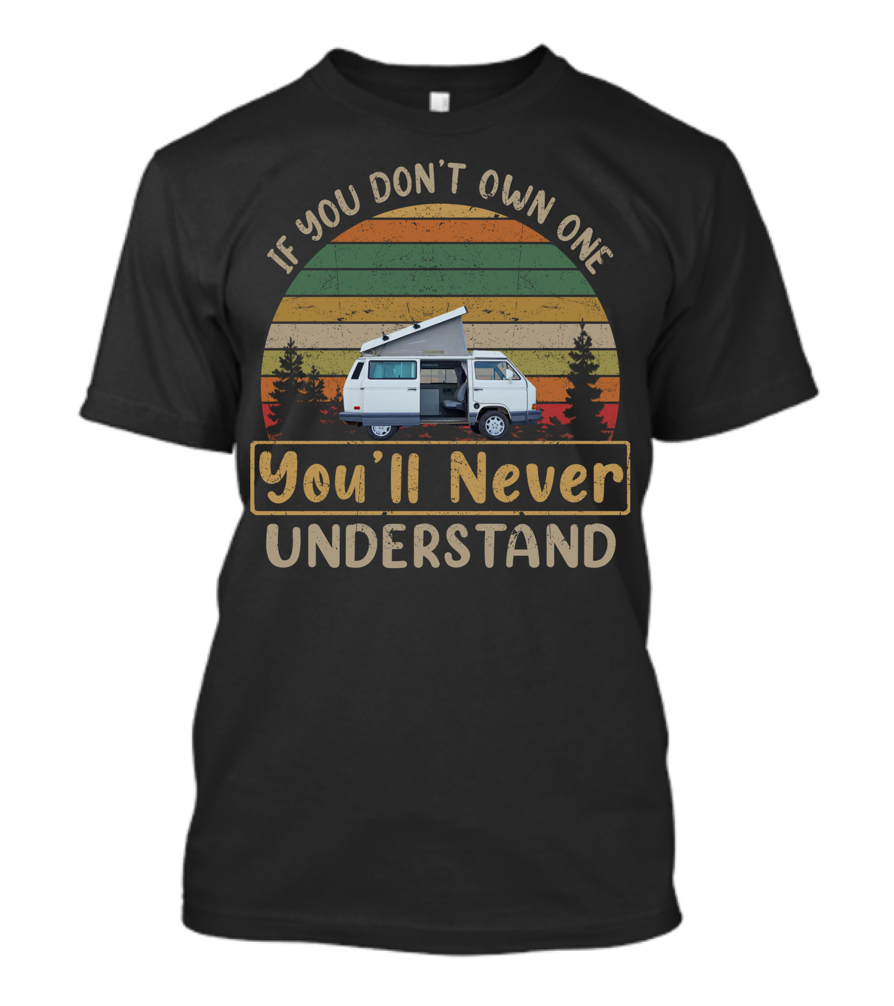 If You Don't Own A Volkswagen Vanagon You'll Never Understand T-Shirt