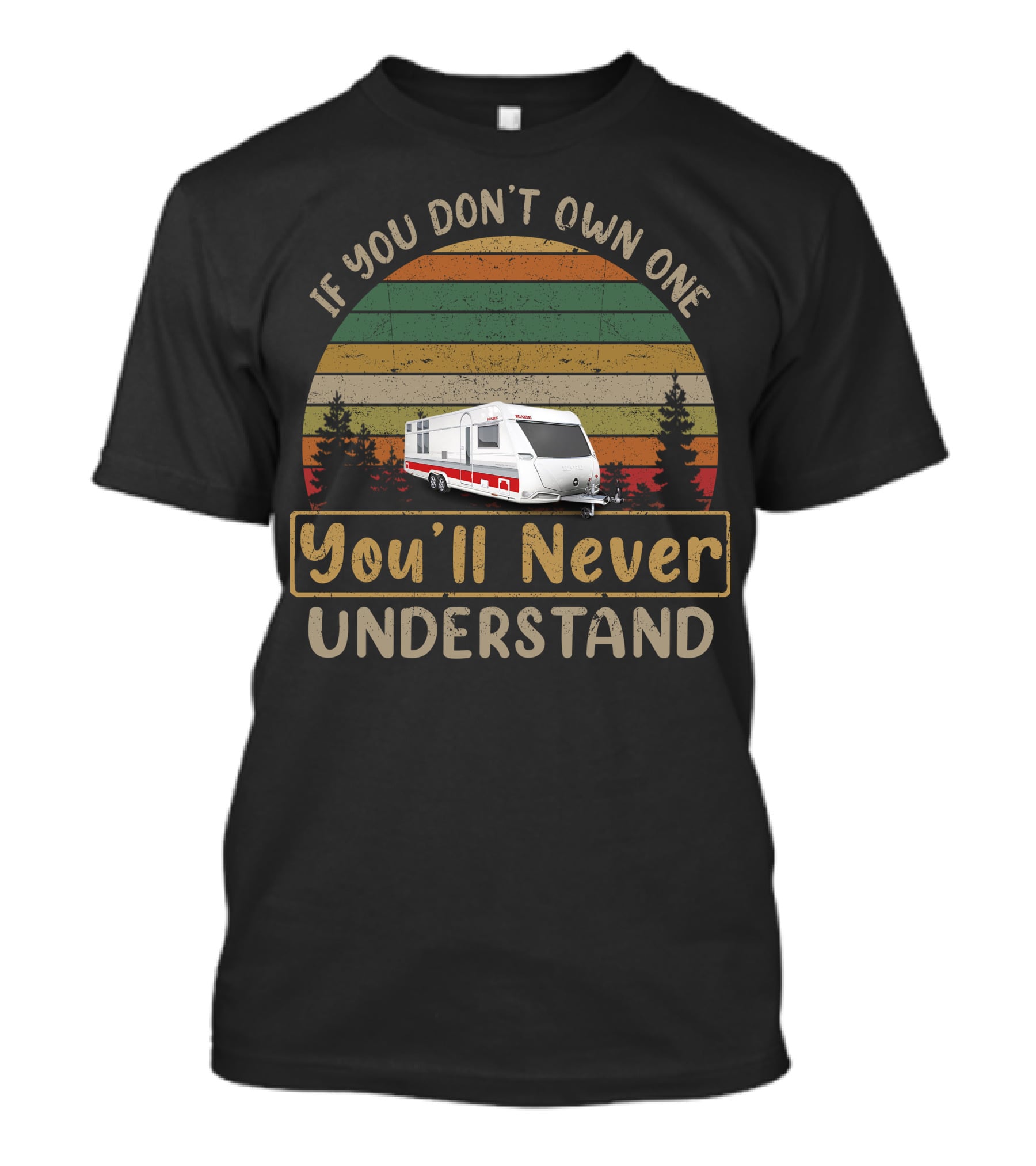 KABE Caravan If You Don't Own One You'll Never Understand T-Shirt