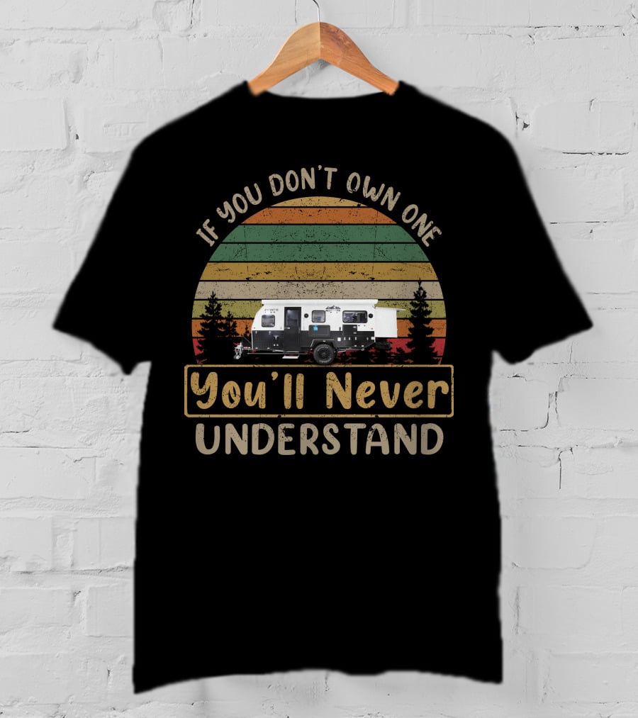 If You Don't Own One You'll Never Understand Altitude Campers T-Shirt