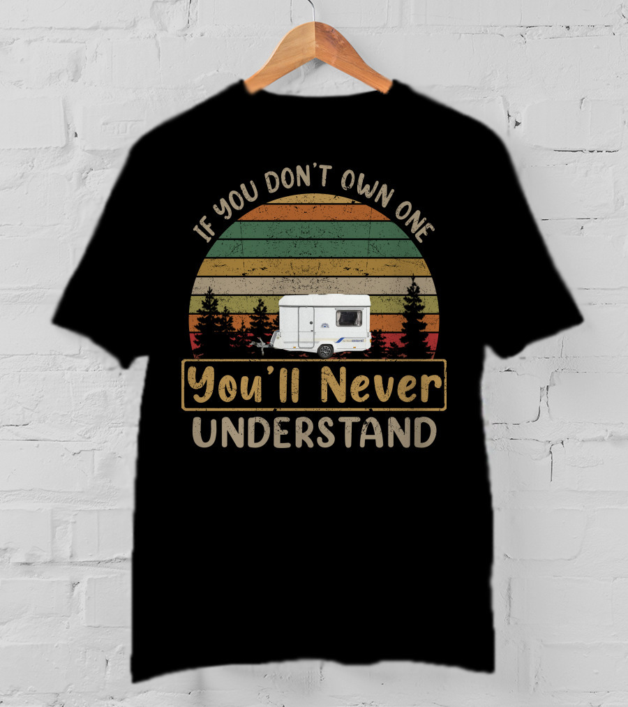 If You Don't Own One You'll Never Understand Esterel Caravan T-Shirt