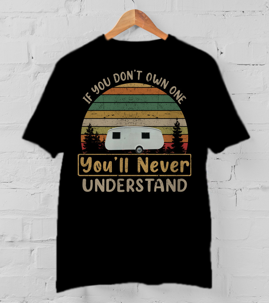 If You Don't Own One You'll Never Understand Cheltenham Retro Caravan Camping T-Shirt