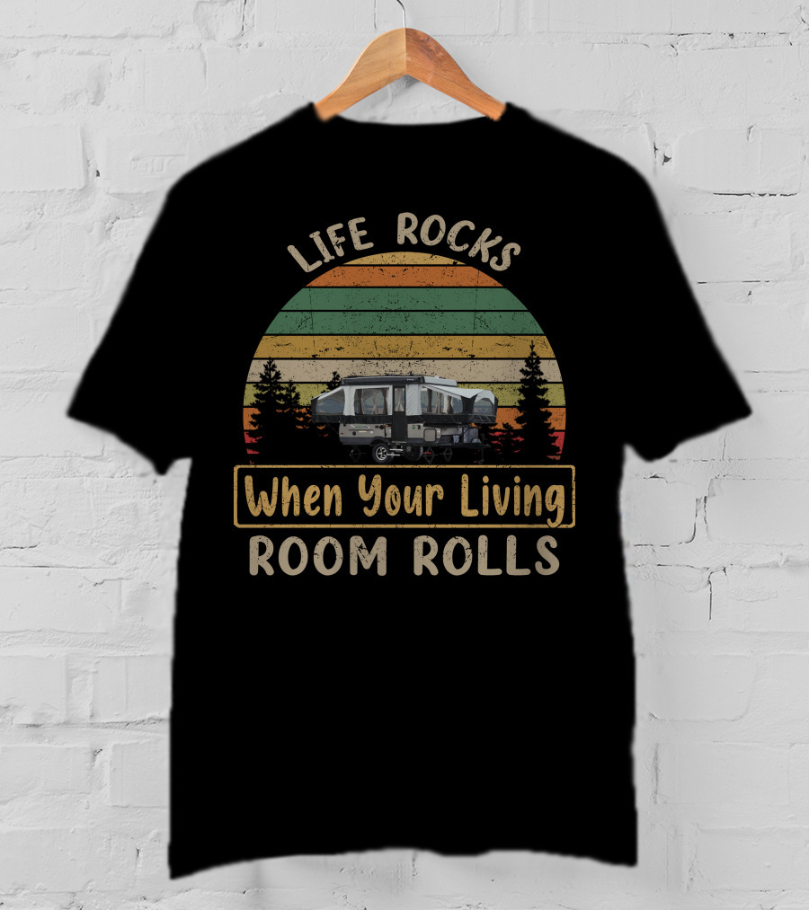 Life Rocks When Your Living Room Rolls Rockwood Tent Camper Retro Sunset T-Shirt