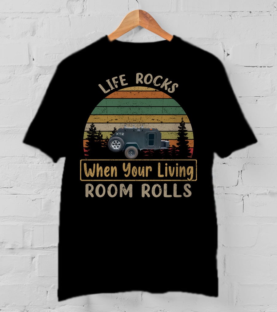 Life Rocks When Your Living Room Rolls Vintage Trailer Works T-Shirt