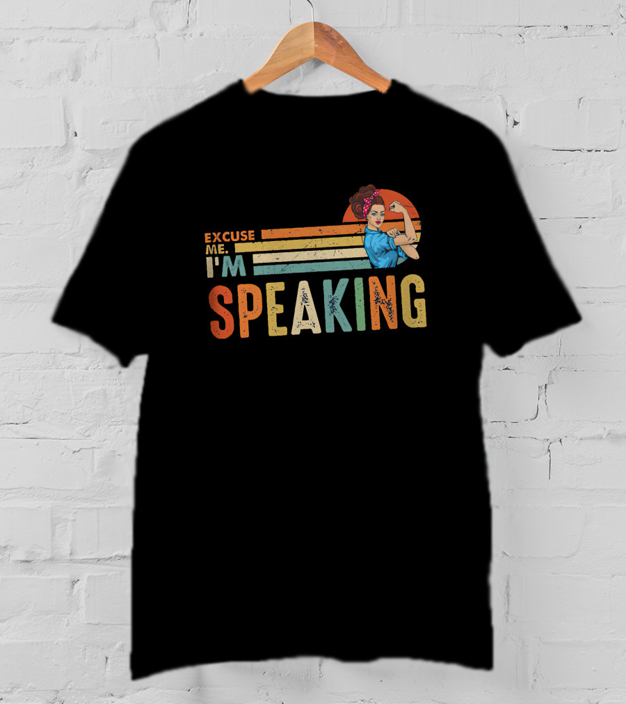 Excuse Me I'm Speaking Feminist Icon Rosie The Riveter T-Shirt