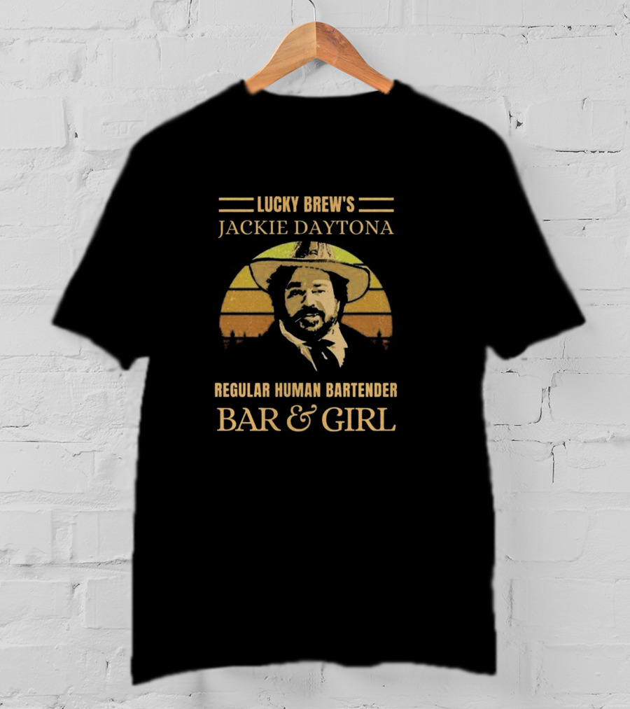 Lucky Brew's Jackie Daytona Regular Human Bartender Bar And Girl T-Shirt