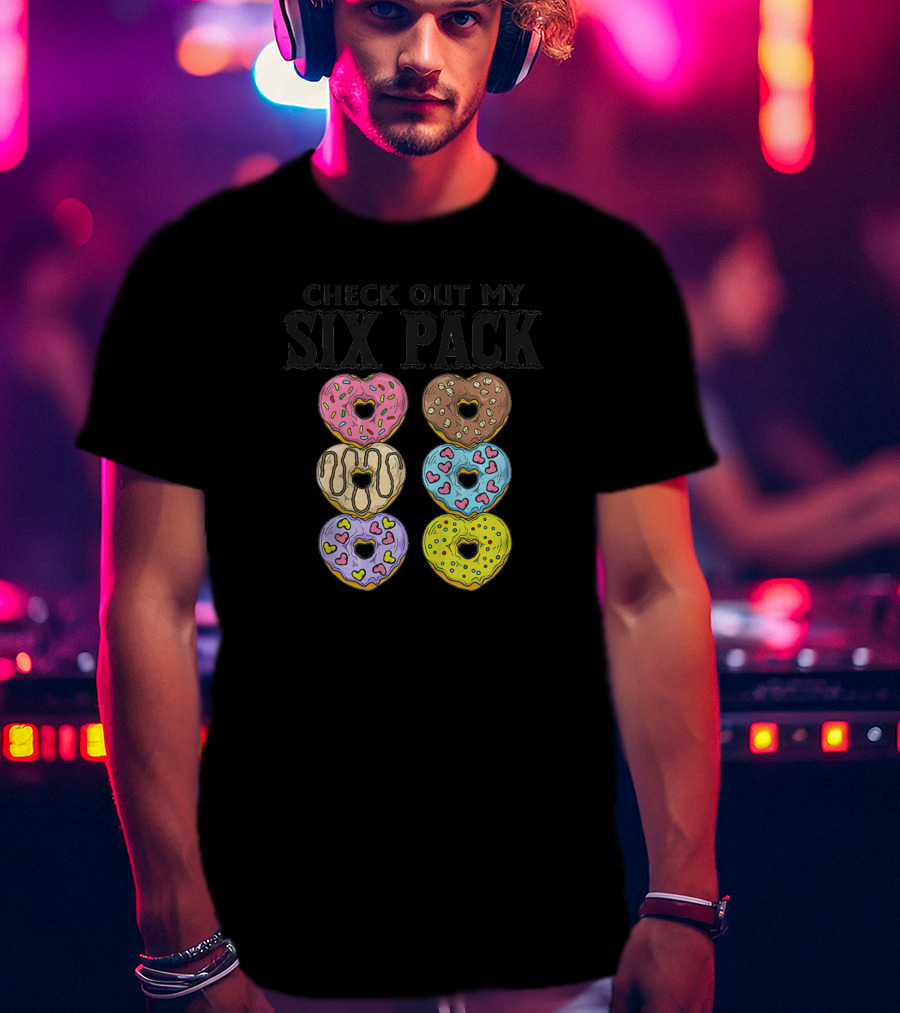 Check Out My Six Pack Heart-Shaped Donuts T-Shirt