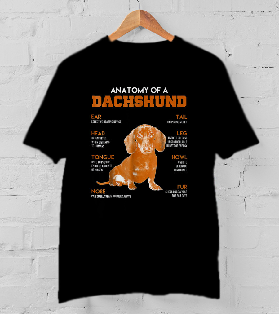 Anatomy Of A Dachshund: Selective Hearing, Happiness Meter, Treat Nose, Energy Legs, Kisses Tongue, Shedding Fur, Listening Head T-Shirt