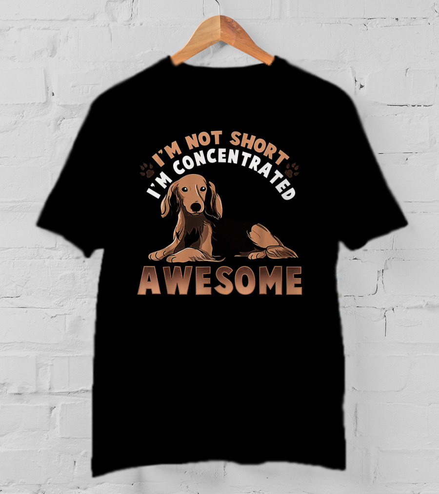 Dachshund I'm Not Short I'm Concentrated Awesome Brown Wiener Doxie Dog T-Shirt