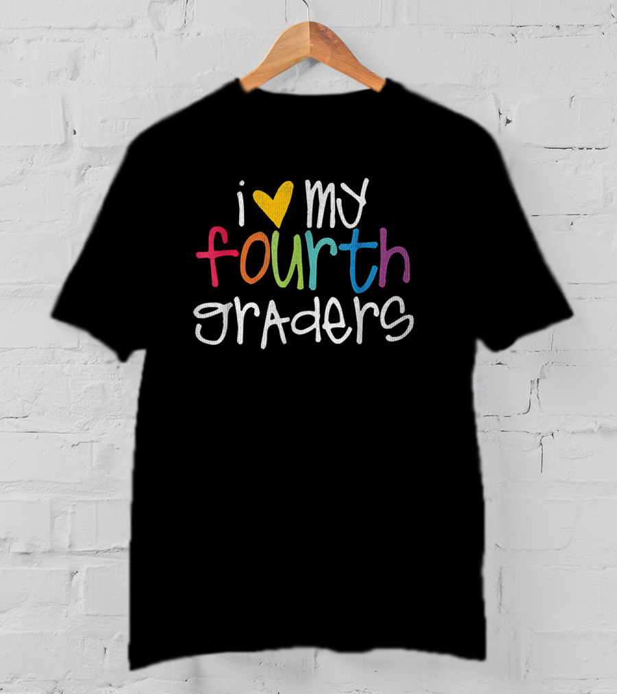 I Love My Fourth Graders Colorful Heart T-Shirt