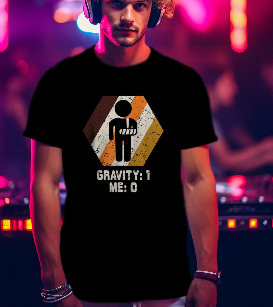 Gravity: 1 Me: 0 Broken Arm Injury Humorous Get Well Soon T-Shirt