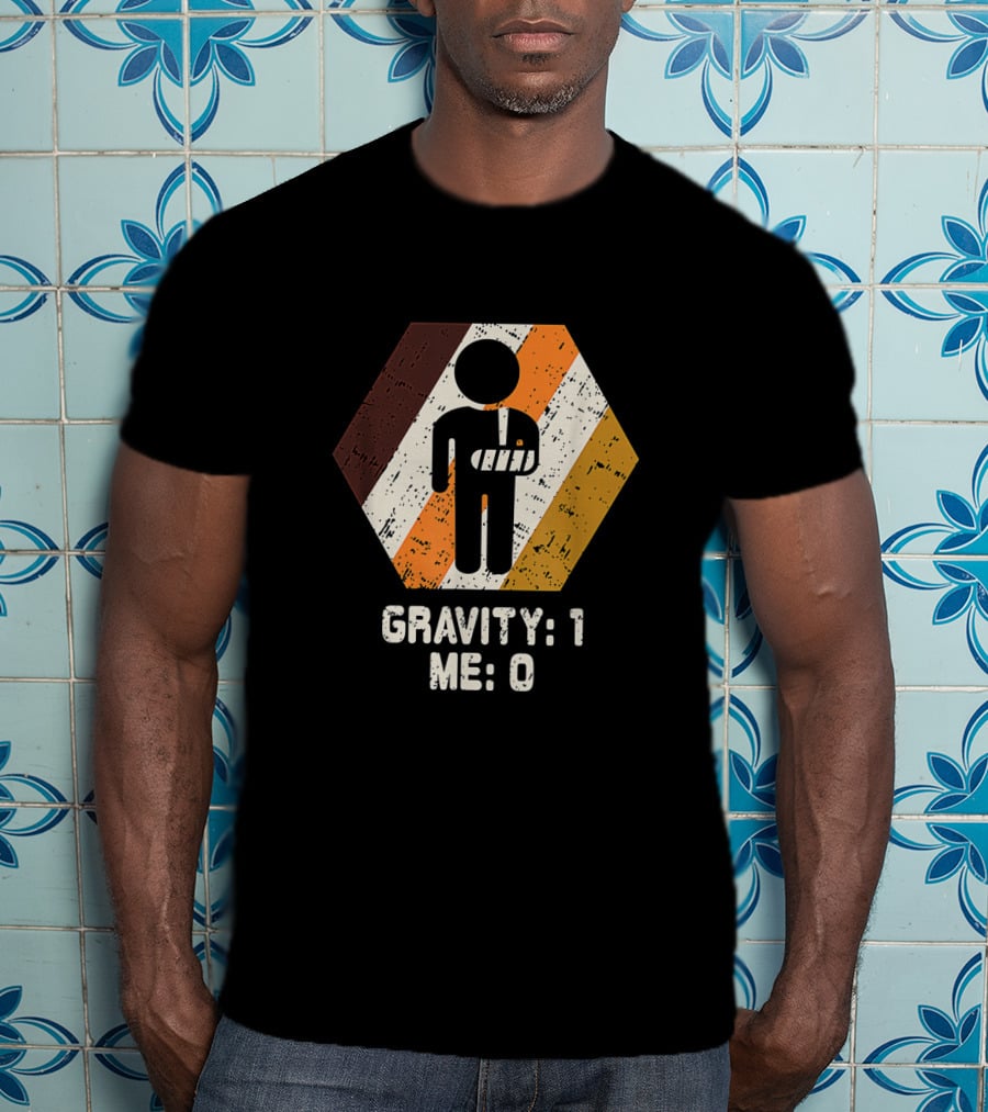 Gravity: 1 Me: 0 Broken Arm Injury Humorous Get Well Soon T-Shirt