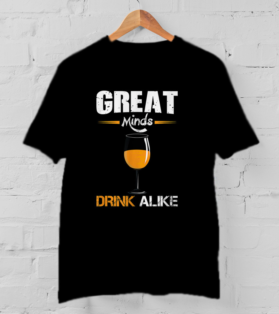 Great Minds Drink Alike Wine Glass Humor T-Shirt