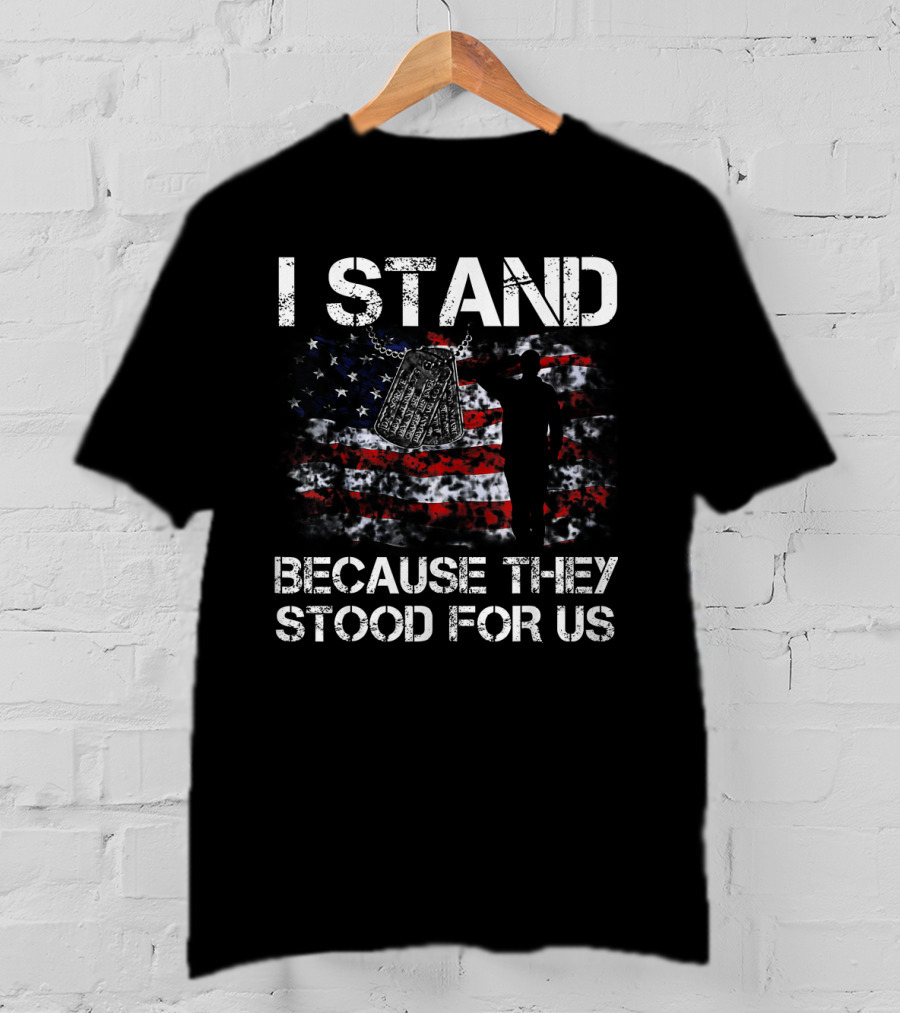 I Stand Because They Stood For Us American Flag And Dog Tags T-Shirt