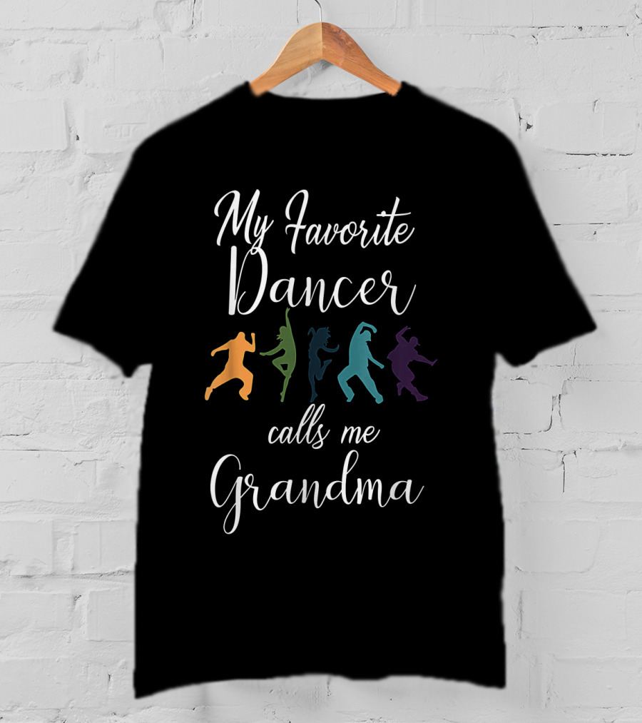 My Favorite Dancer Calls Me Grandma Colorful Dance T-Shirt