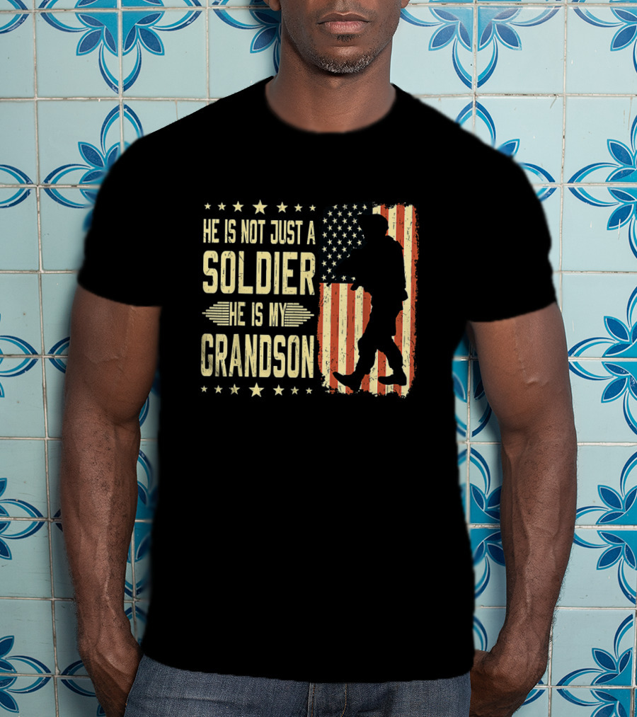 He Is Not Just A Soldier He Is My Grandson Proud Army Family American Flag T-Shirt