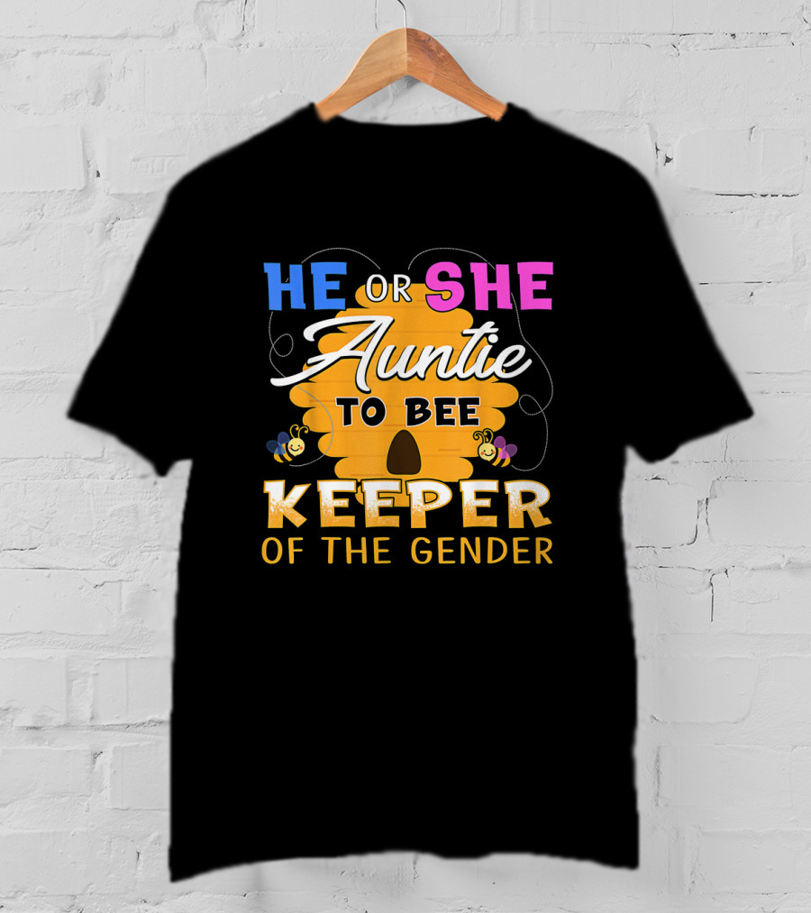 He Or She Auntie To Bee Keeper Of The Gender Party Reveal Announcement T-Shirt