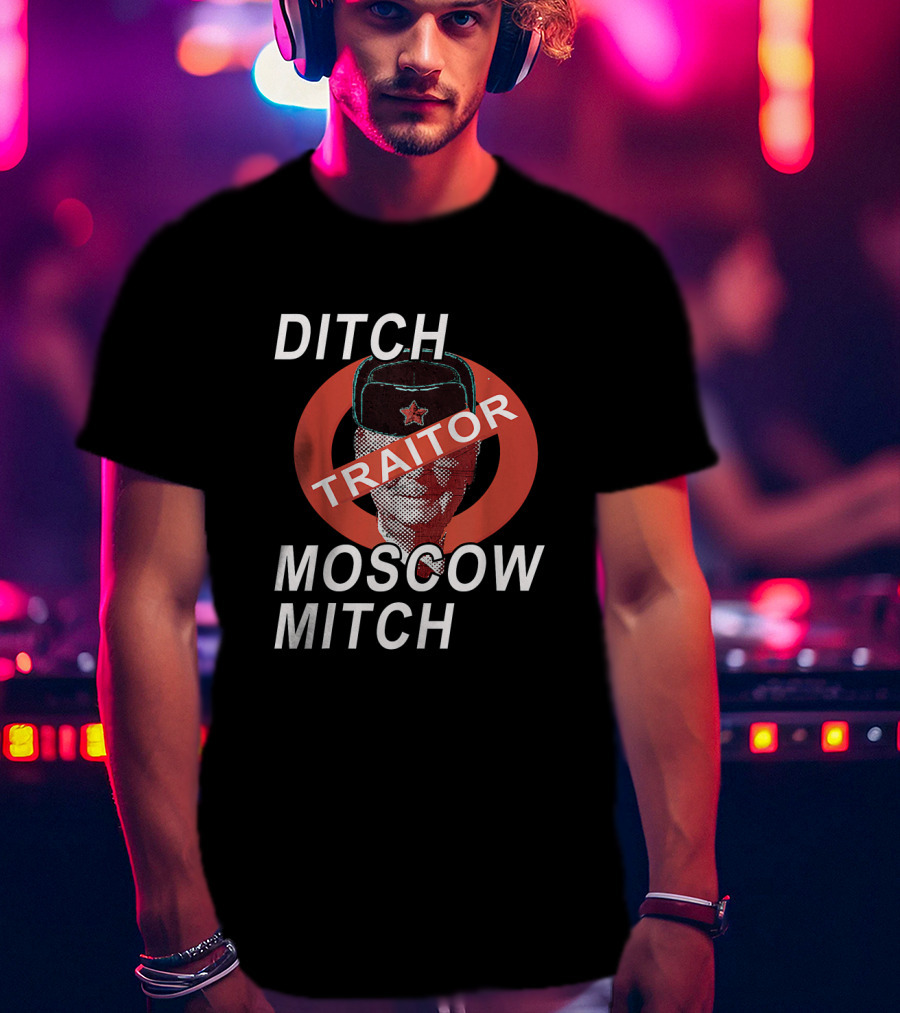 Ditch Moscow Mitch McConnell The Traitor With Soviet Symbolism T-Shirt