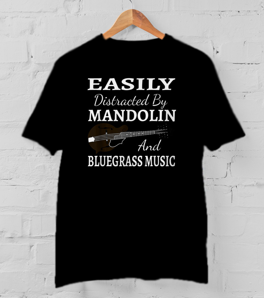 Easily Distracted By Mandolin And Bluegrass Music Passion T-Shirt