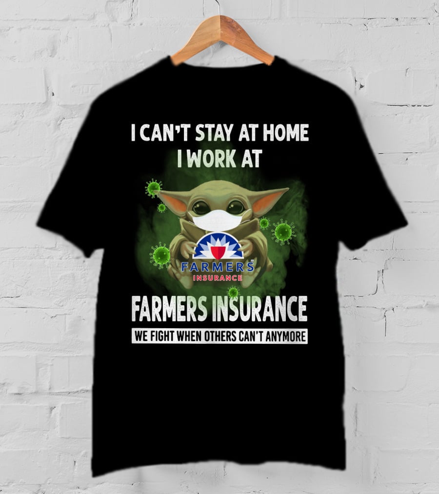 I Can't Stay At Home I Work At Farmers Insurance We Fight When Others Can't Anymore Baby Yoda Mask T-Shirt