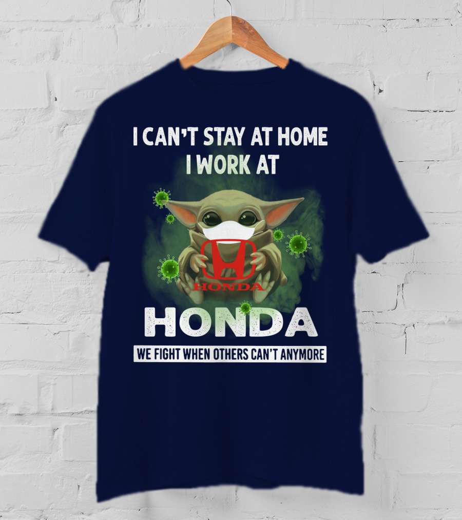 I Can't Stay At Home I Work At Honda We Fight When Others Can't Anymore T-Shirt