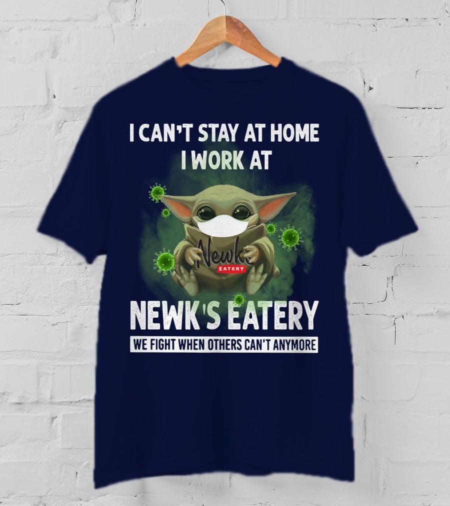 I Can't Stay At Home I Work At Newk's Eatery We Fight When Others Can't Anymore T-Shirt