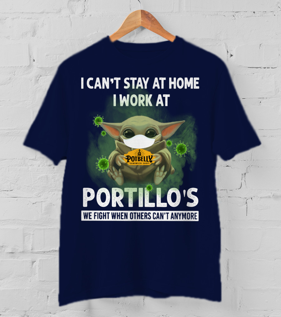 I Can't Stay At Home I Work At Potbelly Sandwich Shop Portillo's We Fight When Others Can't Anymore T-Shirt