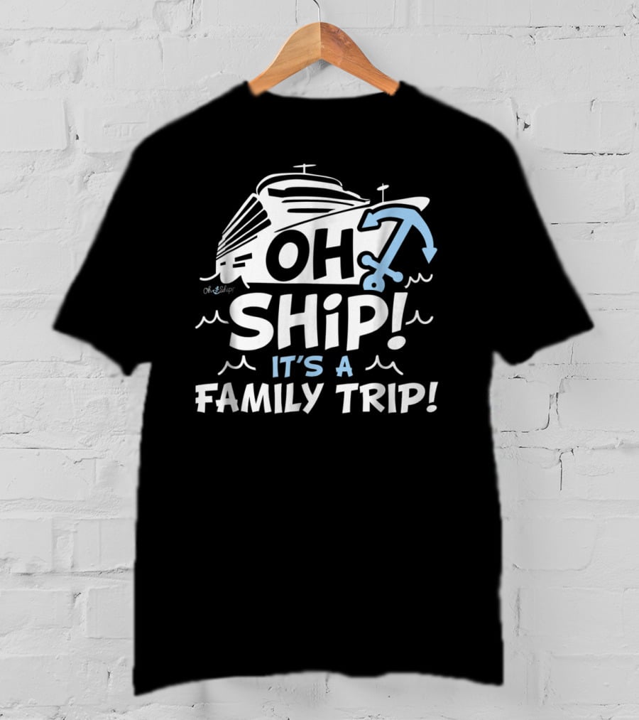 Cruise Vacation Enthusiast Slogan Oh Ship It's A Family Trip With Nautical Anchor T-Shirt